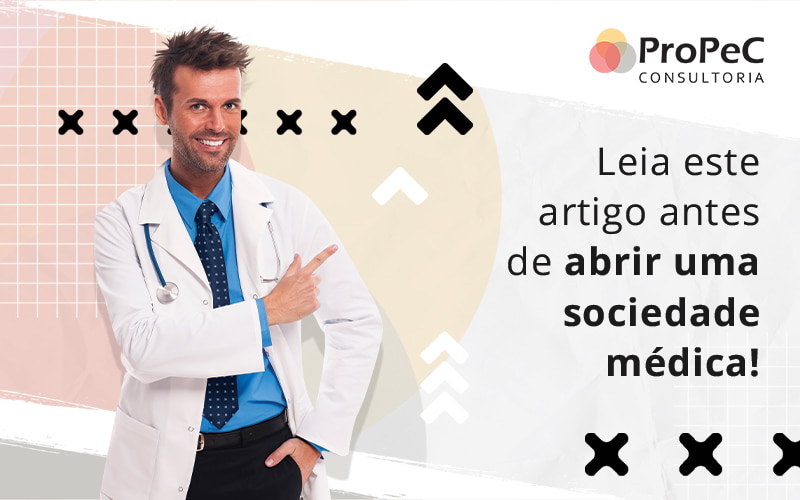 Leia Este Artigo Antes De Abrir Uma Sociedade Medica Blog - Contabilidade em Salvador - BA | PROPEC