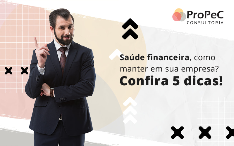 Saude Financeira Como Mnter Em Sua Emprsa Confira 5 Dicas Blog - Contabilidade em Salvador - BA | PROPEC