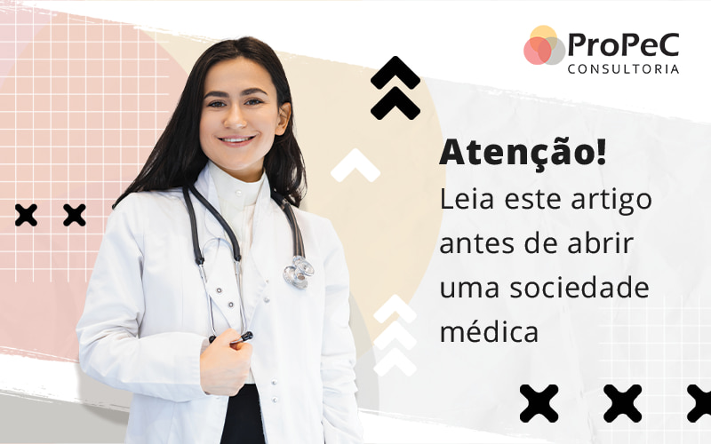 Atencao Leia Este Artigo Antes De Abrir Uma Sociedade Medica Blog - Contabilidade em Salvador - BA | PROPEC