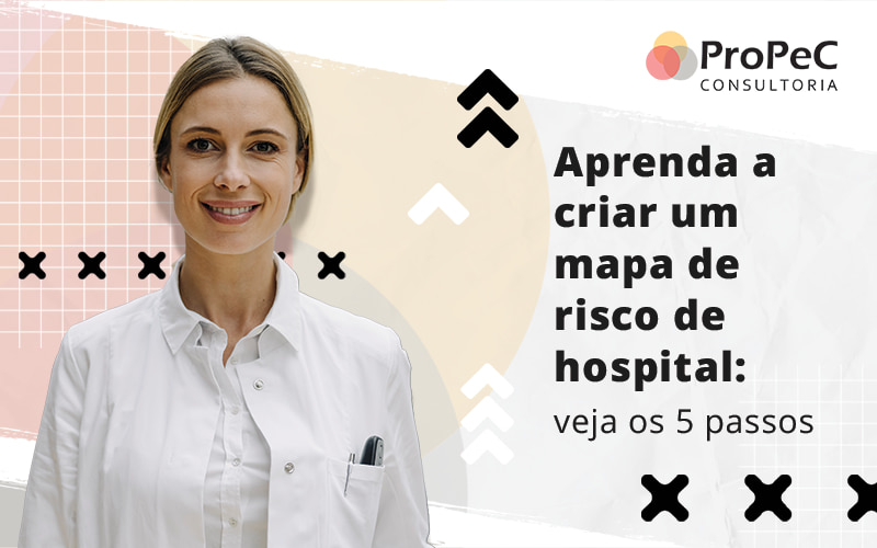 Aprenda A Criar Um Mapa De Risco De Hospital Veja Os 5 Passos Blog - Contabilidade em Salvador - BA | PROPEC