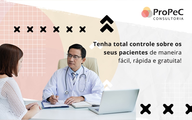 Tenha Total Controle Sobre Os Seus Pacientes De Maneira Facil Rapida E Gratuita Blog - Contabilidade em Salvador - BA | PROPEC