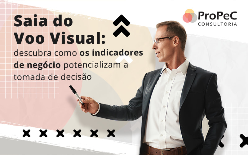 Saia Do Voo Visual Descubra Como Os Indicadores De Negocio Potencializam A Tomada De Decisao Blog (1) - Contabilidade em Salvador - BA | PROPEC