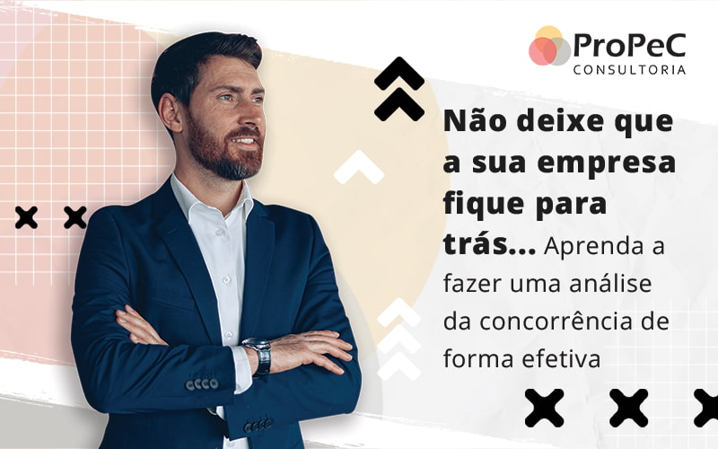 Nao Deixe Que A Sua Empresa Fique Para Tras Aprenda A Fazer Uma Analise Da Concorrencia De Forma Efetiva Blog - Contabilidade em Salvador - BA | PROPEC